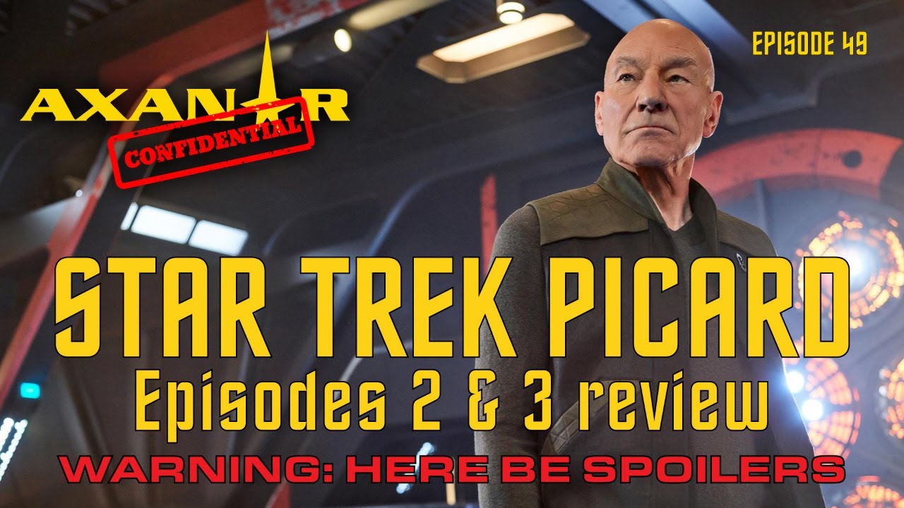 Axanar Confidential #49 Star Trek: Picard Ep 2 & 3 Review!
