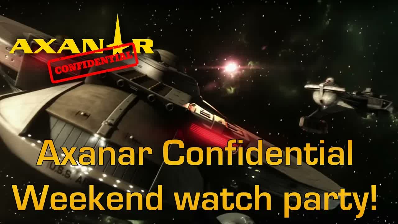 Axanar Confidential Weekend Watch Party!