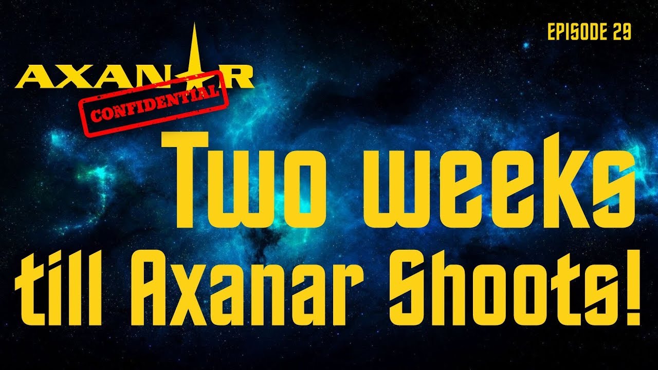 Axanar Confidential # 29 - 2 weeks till Axanar Shoots!