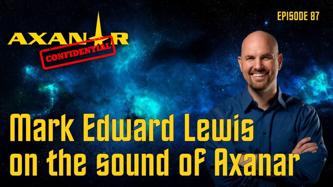 Axanar Confidential # 87 - The Sound of Axanar with Mark Edward lewis
