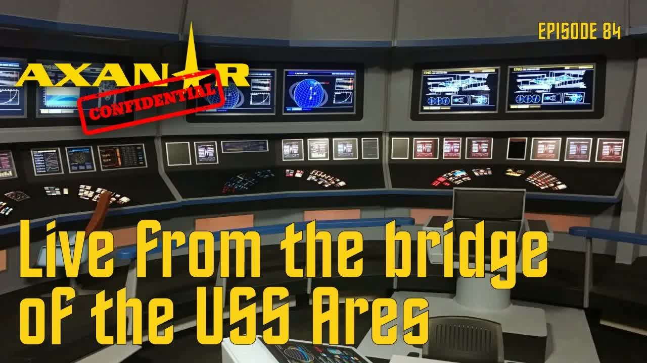 Axanar Confidential # 82 - Live from the bridge of the USS Ares!